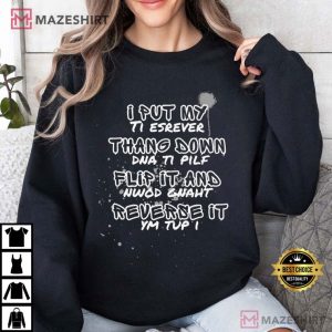 I Put My Thang Down and Turn It Over T Shirt (2)