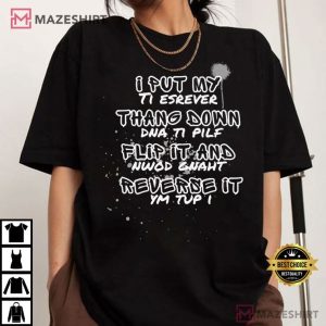 I Put My Thang Down and Turn It Over T Shirt (3)