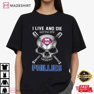 Live And Die With My Philadelphia Phillies T Shirt (3)