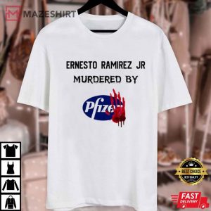 Ernesto Ramirez Jr Murdered By Pfizer T Shirt (1)
