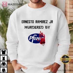 Ernesto Ramirez Jr Murdered By Pfizer T Shirt (4)