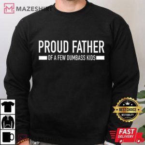 Proud Dad of Few Dumbass Kids Funny Father's Day T Shirt (4)