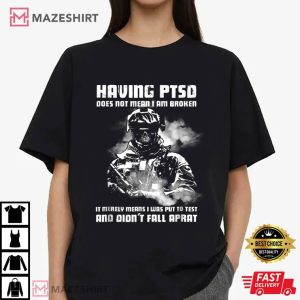 Having PTSD Does Not Mean I Am Broken Veteran T Shirt (1)
