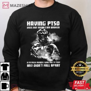 Having PTSD Does Not Mean I Am Broken Veteran T Shirt (4)