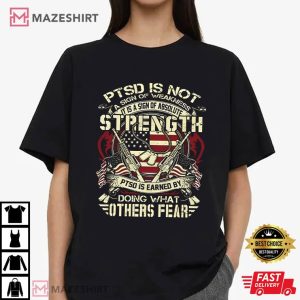 PTSD Is Not A Sign Of Weakness Veteran T Shirt (2)