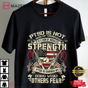 PTSD Is Not A Sign Of Weakness Veteran T Shirt (3)