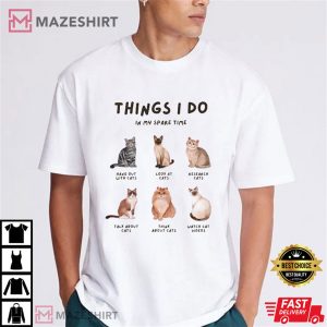 Cat Lover Things I Do in My Spare Time Funny T Shirt (1)