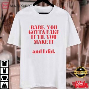 Fake it Till you Make it and I Did Swifties T Shirt (1)