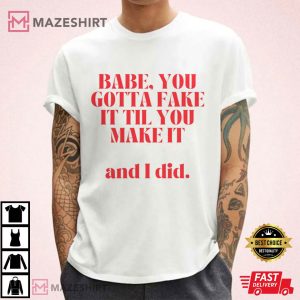 Fake it Till you Make it and I Did Swifties T Shirt (3)