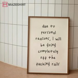 I Will Be Going Completely Off The Fucking Rails Poster