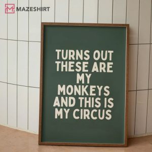Turns Out These Are My Monkeys And This In My Circus Art Print Poster Turns Out These Are My Monkeys And This In My Circus Art Print Poster