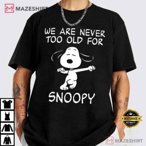 We Are Never Too Old For Snoopy T Shirt (3)