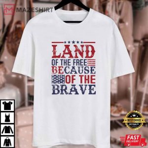 Land of the Free because of Brave 4th of July T Shirt (1)