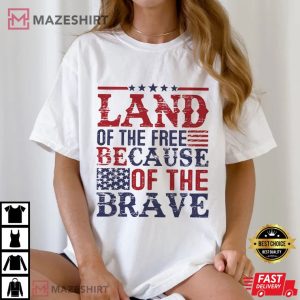 Land of the Free because of Brave 4th of July T Shirt (2)