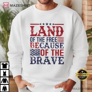 Land of the Free because of Brave 4th of July T Shirt (4)
