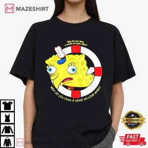 Spongebob Why Do You Have A Meme On Your T Shirt (2)