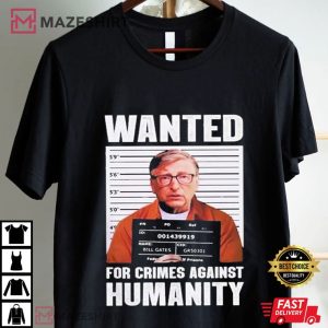 Bill Gates Mugshot For Crimes Against Humanity T Shirt (1)