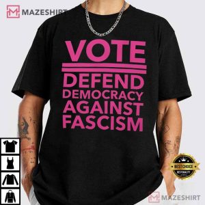 Vote Defend Democracy Against Fascism Election T Shirt (3)
