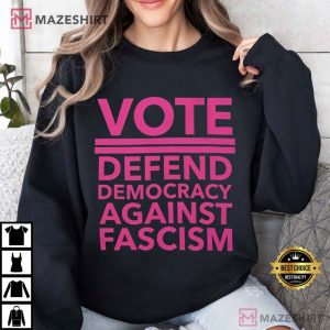 Vote Defend Democracy Against Fascism Election T Shirt (4)