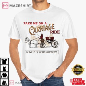 Bridgerton Take Me on a Carriage Ride T Shirt (3)