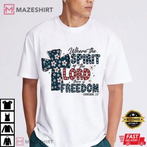 Where the Spirit of the Lord there is Freedom Jesus 4th of July T (3)