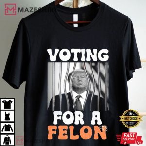 Voting for a Felon Trump Guilty T Shirt (1)