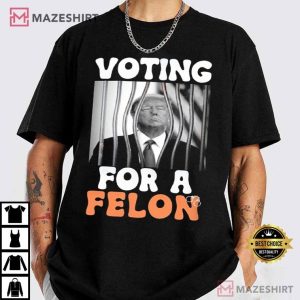 Voting for a Felon Trump Guilty T Shirt (4)