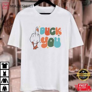 Duck You Funny Goose T Shirt (1)