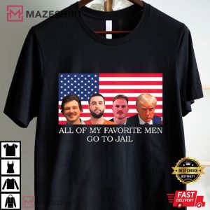 All Of My Favorite Men Go To Jail Funny T Shirt (1) t shirt