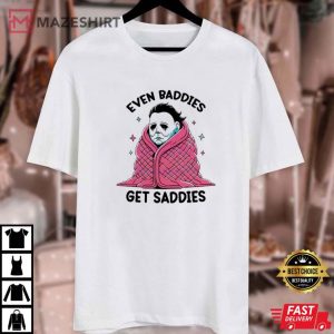 Michael Myers Even Baddies Get Saddies Funny Horror T Shirt (4)