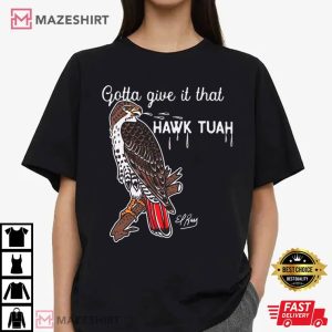 Gotta Give that Hawk Tuah T Shirt (2)
