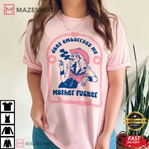 Don't Embarrass Me Badass Cowgirl T Shirt (3)