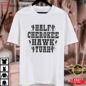 Half Cherokee Hawk Tuah Spit On That Thing T Shirt (1)