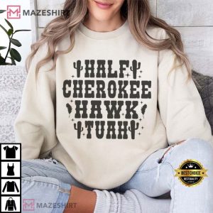 Half Cherokee Hawk Tuah Spit On That Thing T Shirt (4)