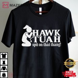 Hawk Tuah Girl Spit on that Thing T Shirt (1)