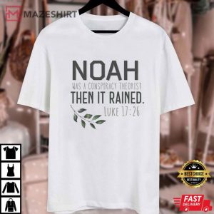 Noah Was A Conspiracy Theorist Then It Rained Bible Verse T Shirt (3)