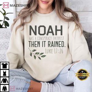 Noah Was A Conspiracy Theorist Then It Rained Bible Verse T Shirt (4)