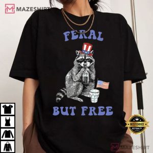 Raccoon Feral But Free Funny 4th Of July T Shirt (3)