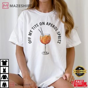 Off My Tits On Aperol Spritz Fun Cocktail T Shirt (2)
