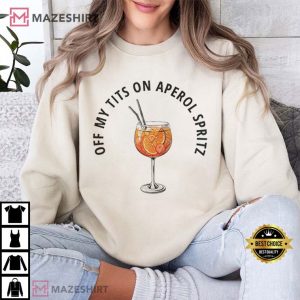 Off My Tits On Aperol Spritz Fun Cocktail T Shirt (4)
