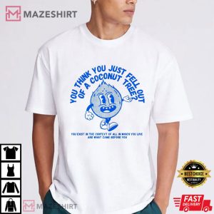 You Think You Fell Out Of A Coconut Tree Kamala Harris T Shirt (2)