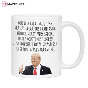 You are Great Trump Custom Word Coffee Mug You are Great Trump Custom Word Coffee Mug