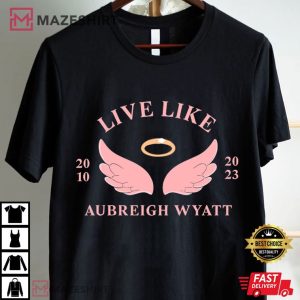 Live Like Aubreigh Wyatt T Shirt (1)
