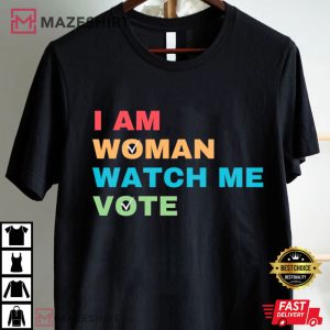 I Am Woman Watch Me Vote Election 2024 T Shirt (1)