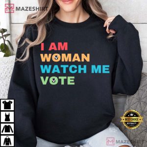 I Am Woman Watch Me Vote Election 2024 T Shirt (3)
