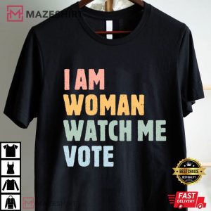 I Am Woman Watch Me Vote Election 2024 T Shirt (1)