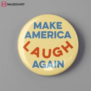 Make America Laugh Again Pin Button