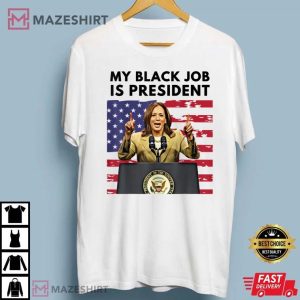 My Black Job is President Kamala Harris 2024 T Shirt (3)