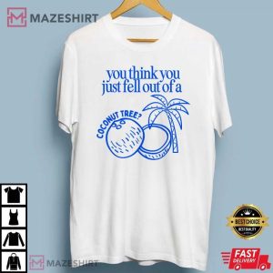 You Just Fell Out of a Coconut Tree Kamala Harris T Shirt (2)