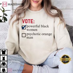 Vote Kamala President 47 Powerful Black Woman T Shirt (4)